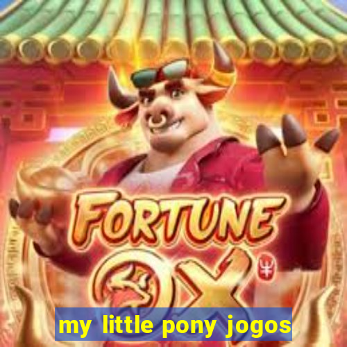 my little pony jogos